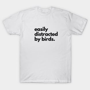 Easily Distracted by Birds T-Shirt